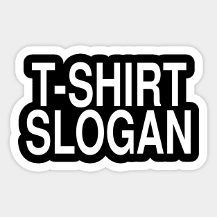 T-Shirt Slogan: Fill In The Blank Funny Sarcastic Joke Tee Sticker